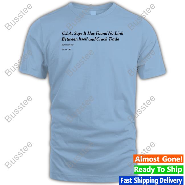 Cia Says It Has Found No Link Between Itself And Crack Trade Tee Shirt