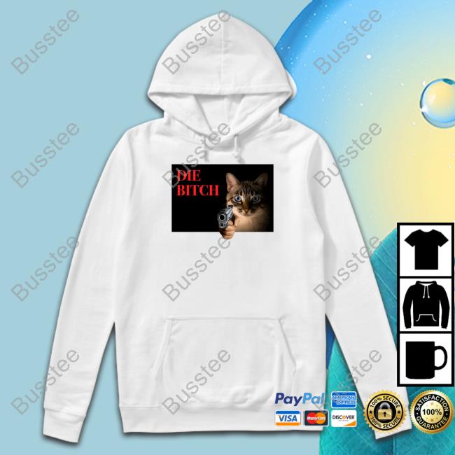 Gotfunnymerch Cat Die Bitch Shirt