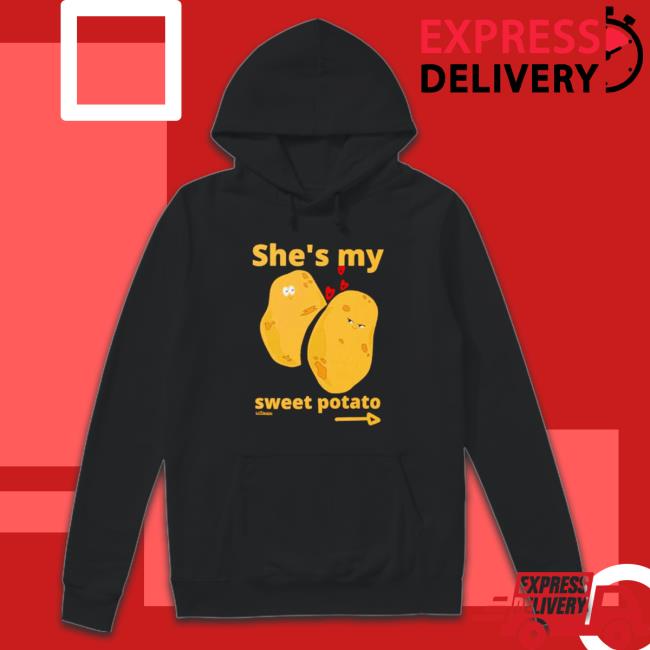 She’S My Sweet Potato shirt