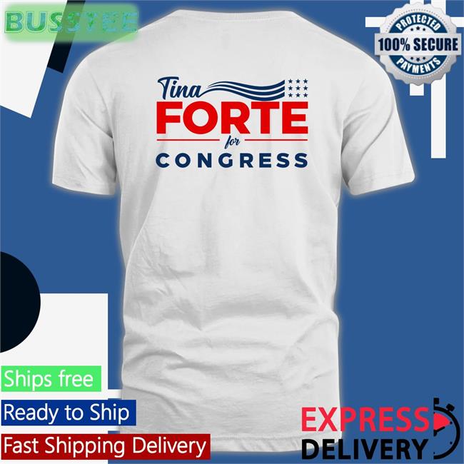 Tina Forte For Congress Shirt Tinaforteusa Fireaoc