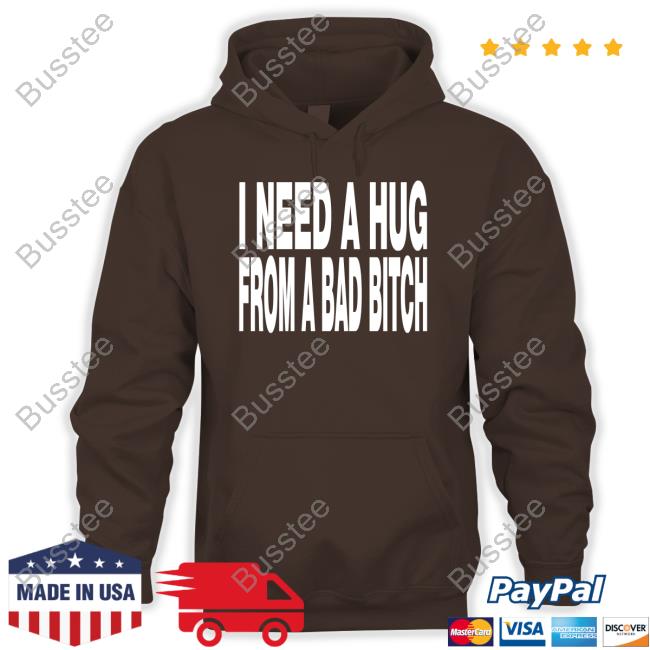 I Need A Hug From A Bad Bitch Long Sleeve T Shirt Unkledell