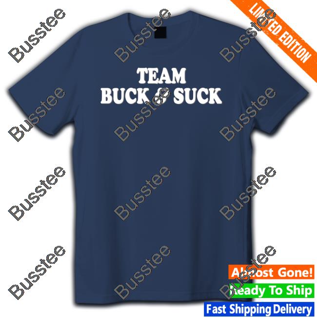 Team Buck And Suck New Shirt