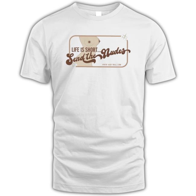 Mariah 970 Life Is Short Send The Nudes shirt, hoodie, tank top, sweater and long sleeve t-shirt