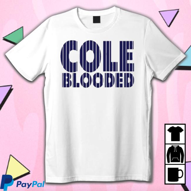 Cole Blooded New York Yankees Shirt