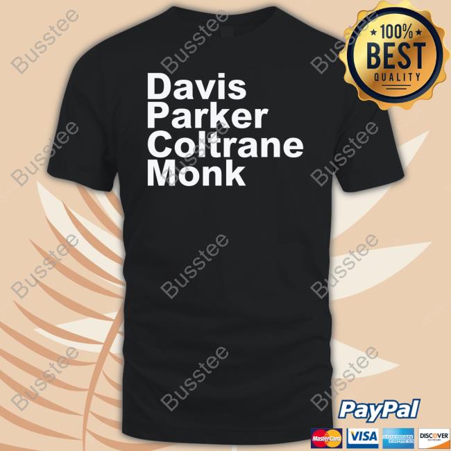 Josephgbarlow Davis Parker Coltrane Monk New Shirt