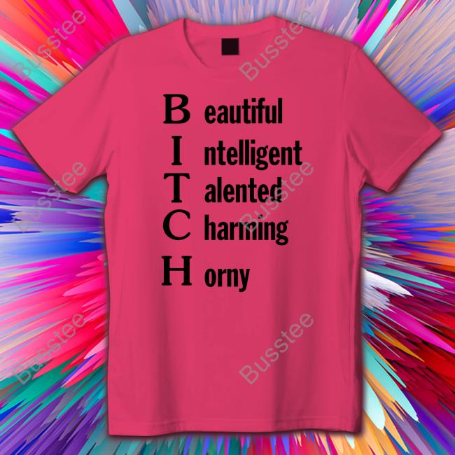 Beautiful Intelligent Talented Charming Horny Tee Shirt