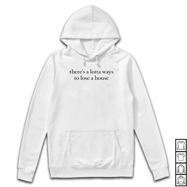 There’S A Lotta Ways To Lose A House Crewneck Sweatshirt