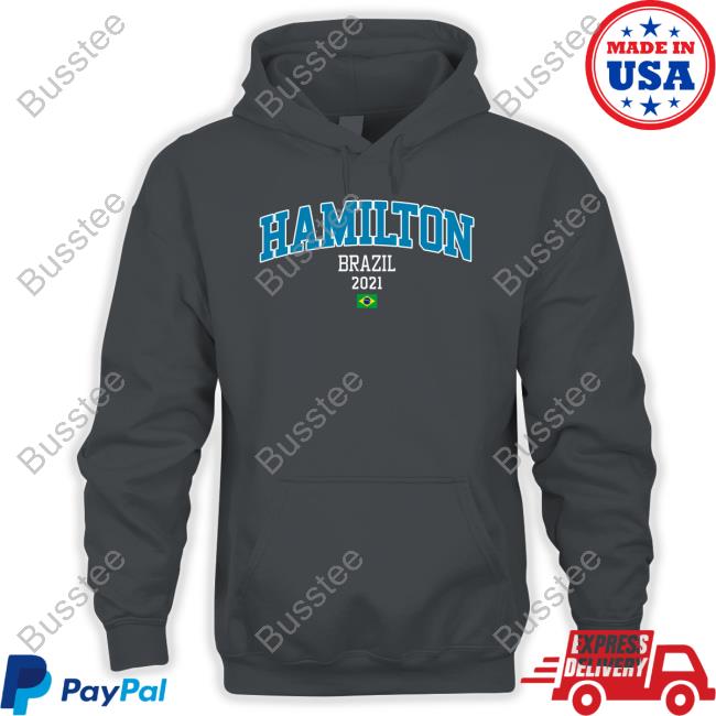 Hamilton Brazil 2021 Hoodie Sweatshirt Hamilton Brazil 2021 Bandeiras Shirts