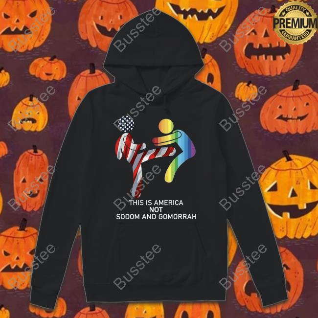 This Is America Not Sodom And Gomorrah Shirt