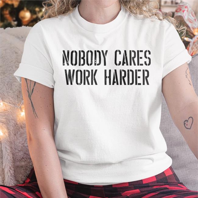 Bryan Cook Nobody Cares Work Harder Tee Matt Derrick