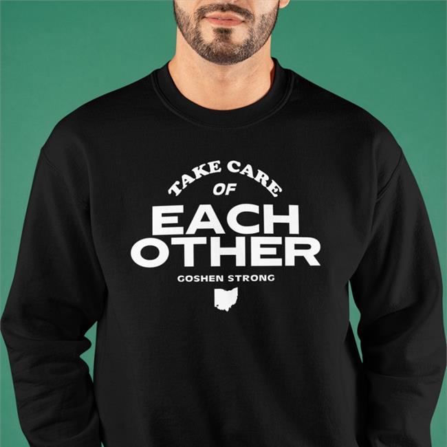 Take Care Of Each Other Goshen Strong Hoodie Sweatshirt