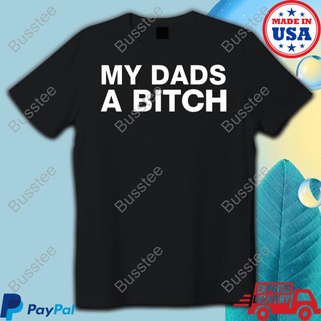 My Dads A Bitch Sweatshirt Dontdodrugs Store