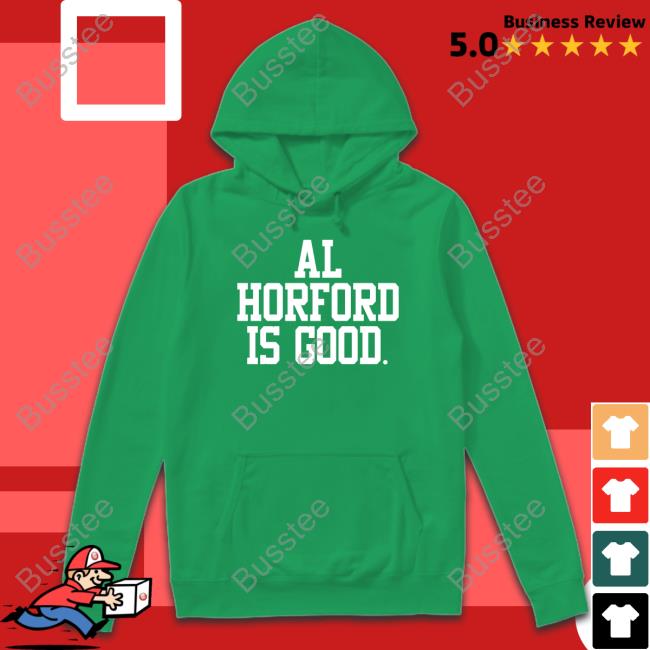 Al Horford Is Good Shirt