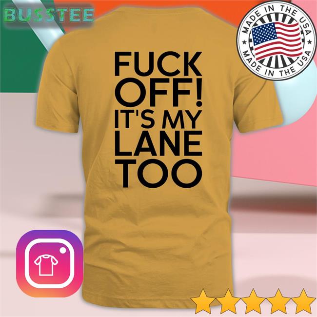 Fuck Off It's My Lane Too Sweatshirt