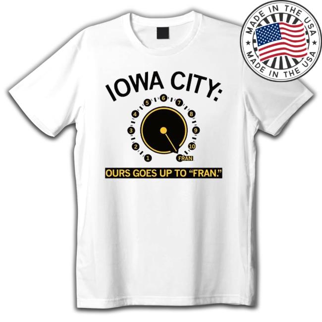 Iowa City Ours Goes Up To Fran Sweatshirts