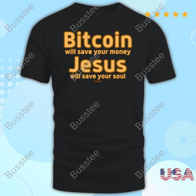 Bitcoin Will Save Your Money Jesus Will Save Your Soul T Shirts
