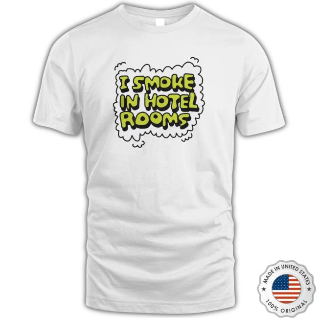 Original Zoebread I Smoke In Hotel Rooms shirt, hoodie, tank top, sweater and long sleeve t-shirt