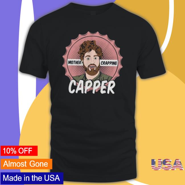 Mother Crapping Capper shirt