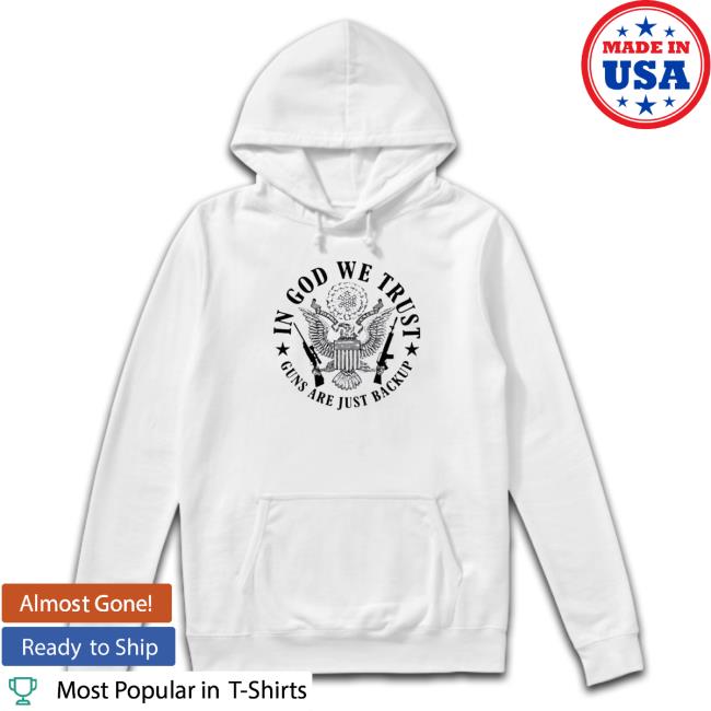 In God We Trust Guns Are Just Backup shirt, hoodie, tank top, sweater and long sleeve t-shirt