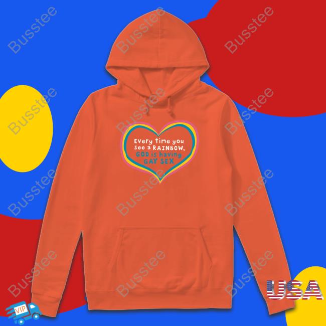 Everytime You See A Rainbow God Is Having Gay Sex T Shirts