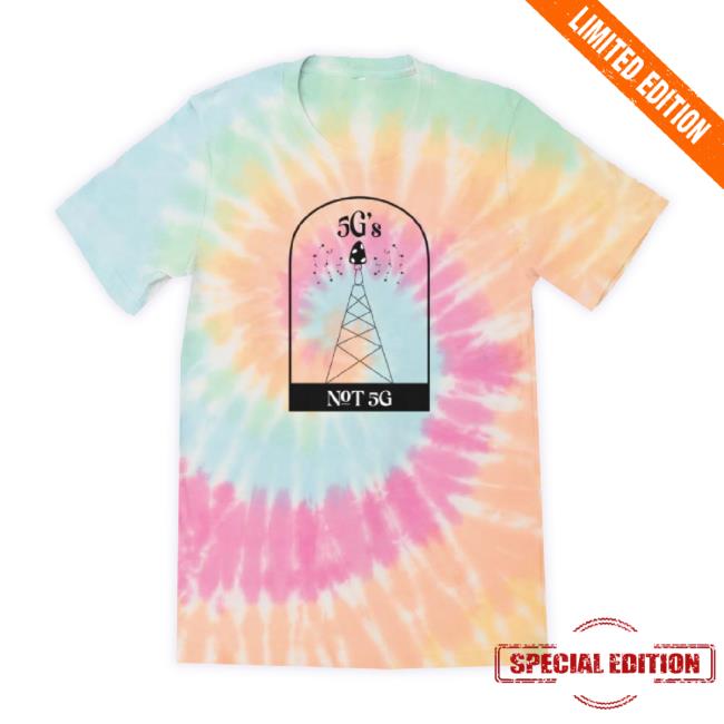 Official 5G’S Not 5G Tie Dye t-shirt, hoodie, tank top, sweater and long sleeve t-shirt