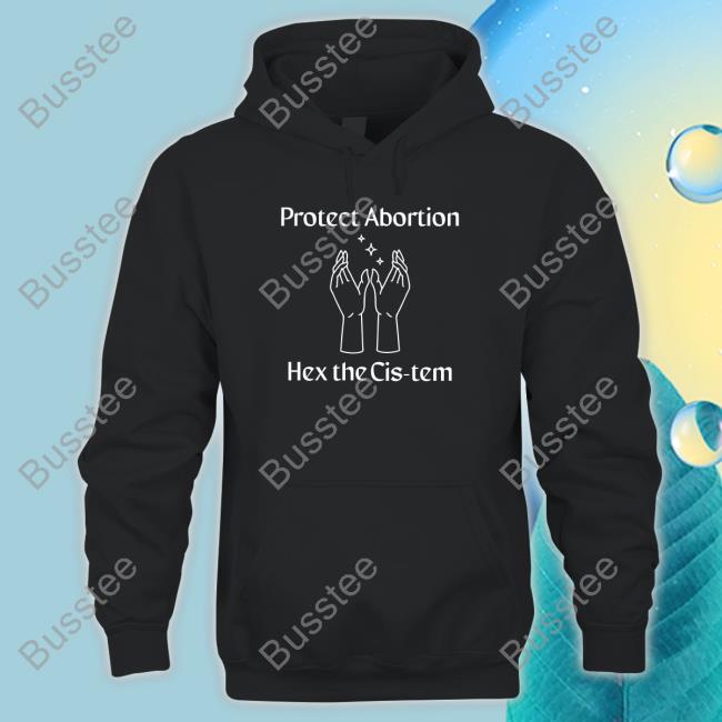 Protect Abortion Hex The Cis-Tem Tee Shirt