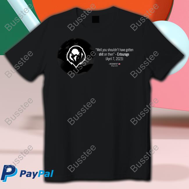 Entxurage Well You Shouldn't Have Gotten Shit On Then Hoodied Sweatshirt