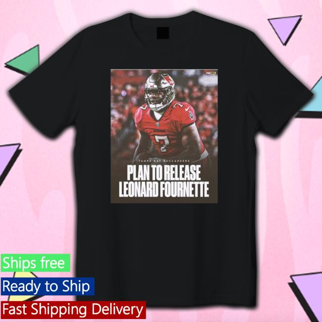 Tampa Bay Buccaneers Plan To Release Leonard Fournette shirt