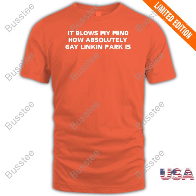 Matty Healy It Blows My Mind How Absolutely Gay Linkin Park Is T Shirt