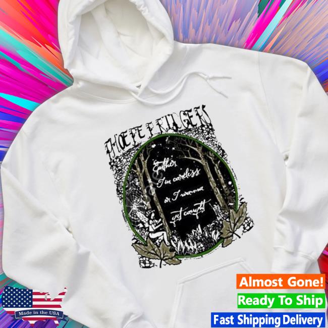 Nice Phoebe Bridgers Either Im Careless Or I Wanna Get Caught shirt
