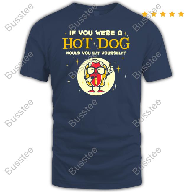If You Were A Hotdog Would You Eat Yourself Tee Shirt Harebrained