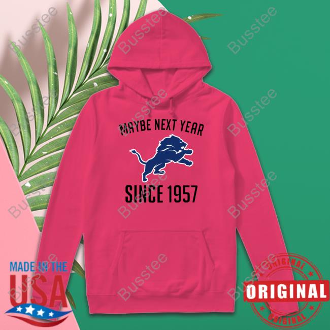 Lions Maybe Next Year Since 1957 Shirts