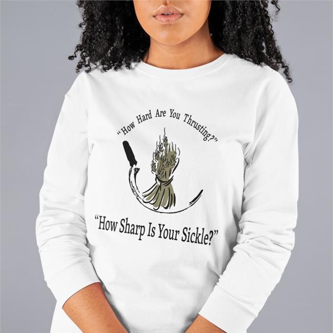 How Hard Are You Thrusting How Sharp Is Your Sickle Hoodie Sweatshirt