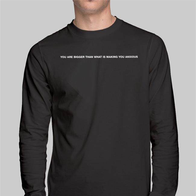 You Are Bigger Than What Is Making You Anxious Hoodie
