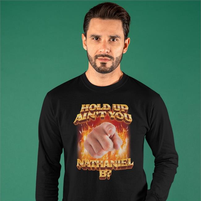 Swag Stimulus Store Hold Up Ain't You Nathaniel B Shirt