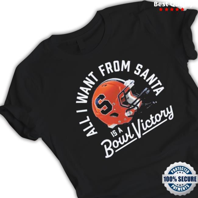Syracuse Orange All I Want From Santa Is A Bowl Victory T-shirt