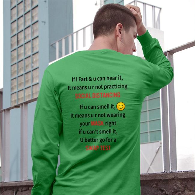If I Fart And U Can Hear It It Means U R Not Practicing Social Distancing Tee Shirts That Go Hard
