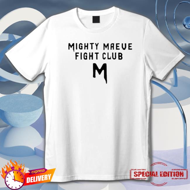 Official Mighty Maeve Fight Club T-shirt