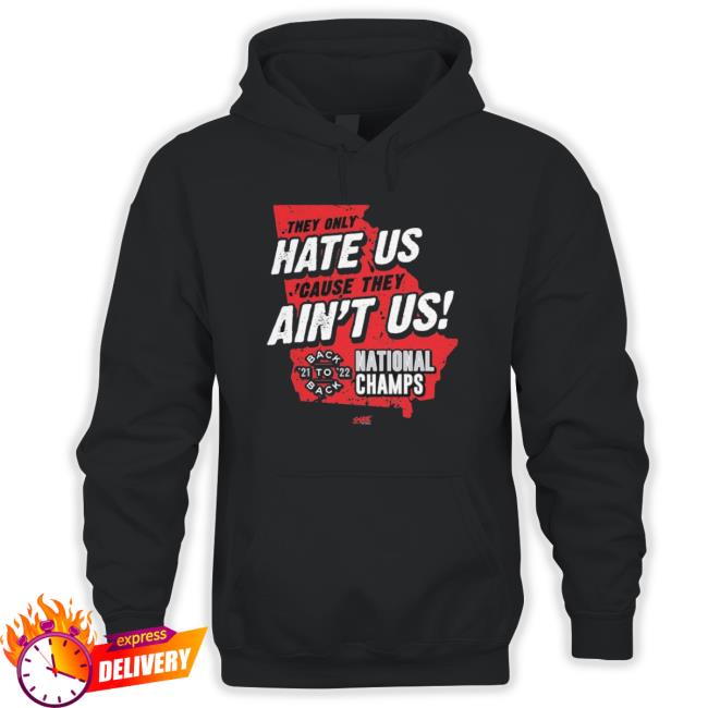 Georgia Bulldogs They Only Hate Us ‘Cause They Ain’T Us National Champions Classic Shirt