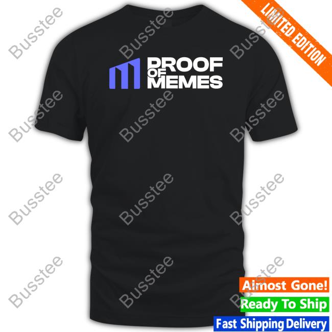 Proof Of Memes T Shirt