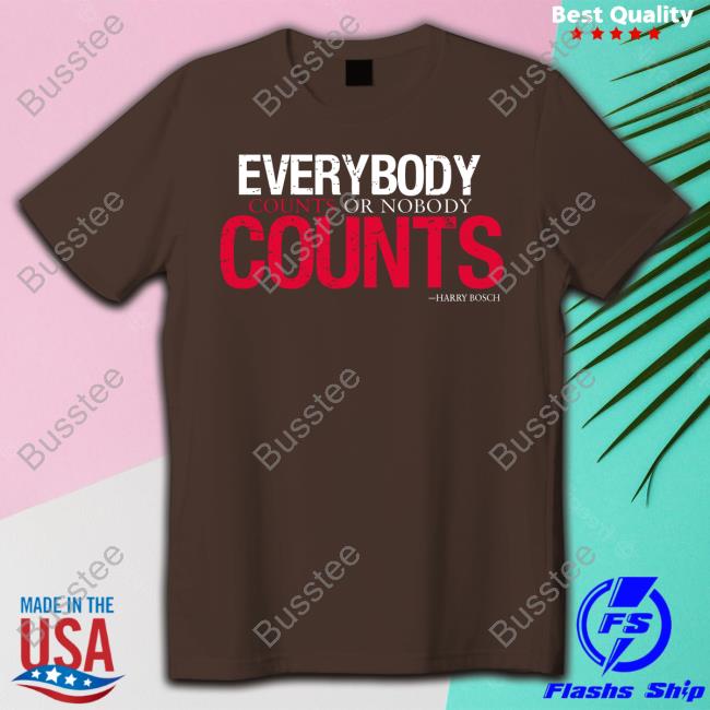Everybody Counts Or Nobody Counts Shirt