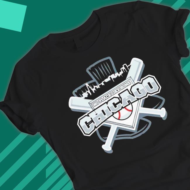 Chicago Baseball No Place Like Home shirt