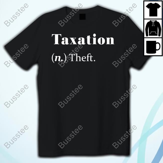 Taxation (N.) Theft Shirt Taxation Is Theft Dictionary Definition Tee Shirt