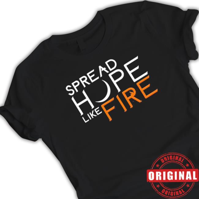 Official Spread Hope Like Fire shirt