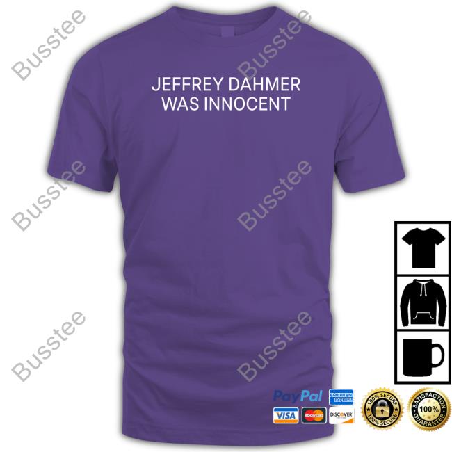 Nsfwcloth Jeffrey Dahmer Was Innocent New Shirt