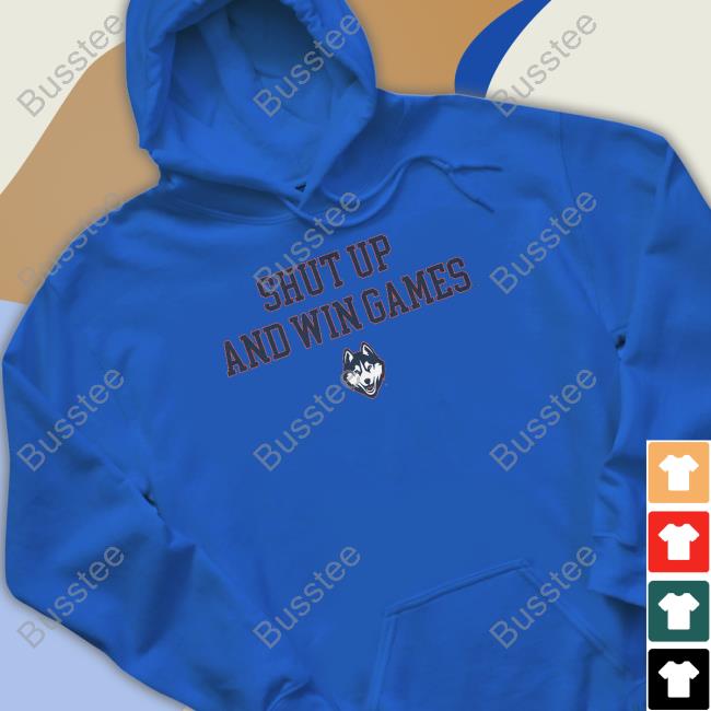 Uconn Shut Up And Win Games Shirts