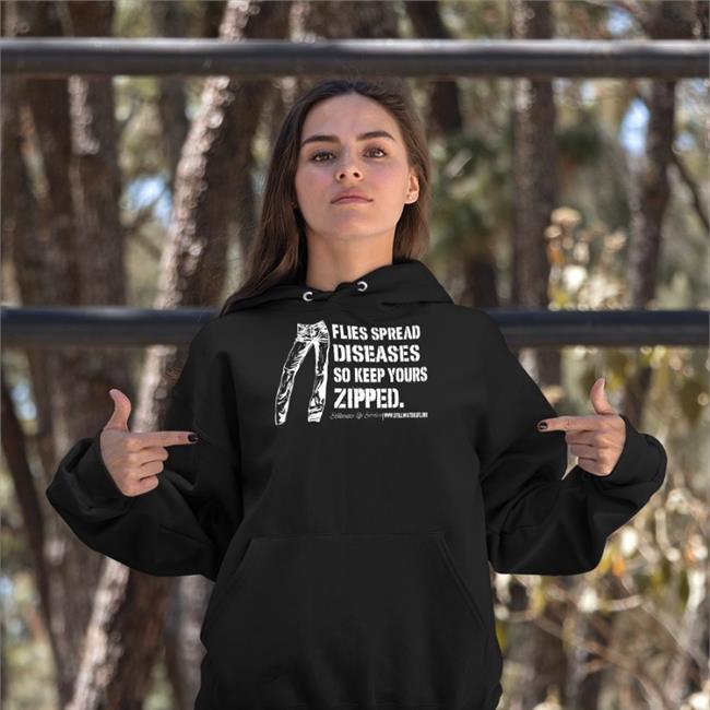 Shirts With Threatening Auras Flies Spread Diseases So Keep Yours Zipped T Shirt