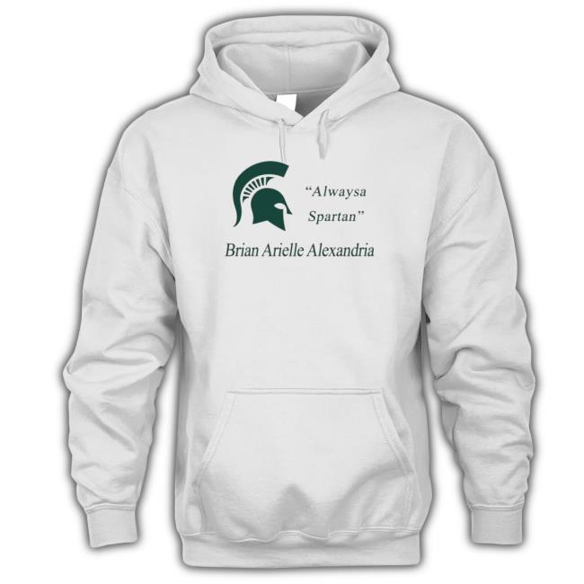 Always A Spartan Brian Arielle Alexandria Michigan State University Shirt shirt