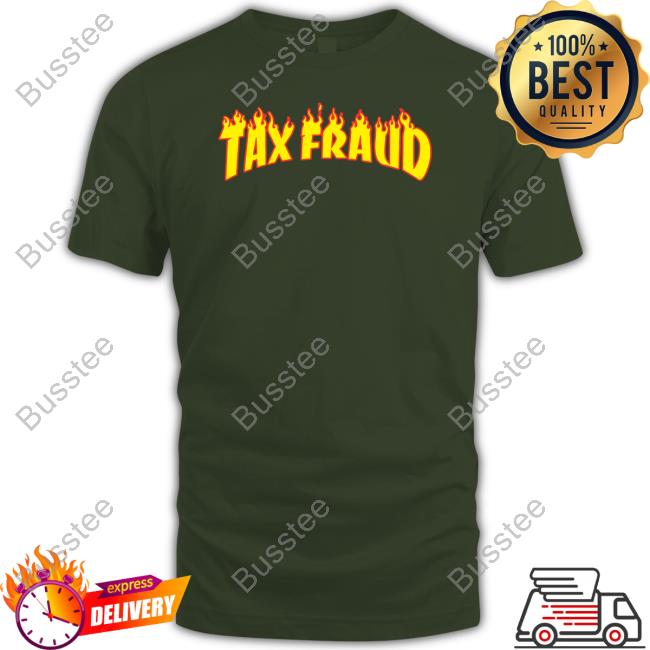 Tax Fraud Fire Shirt