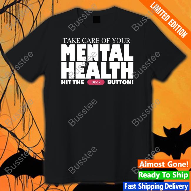 Take Care Of Your Mental Health Hit The Block Button Hoodie
